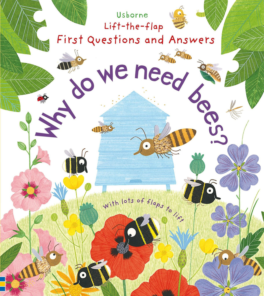 WHY DO WE NEED BEES? - LIFT-THE-FLAP FIRST QUESTIONS & ANSWERS
