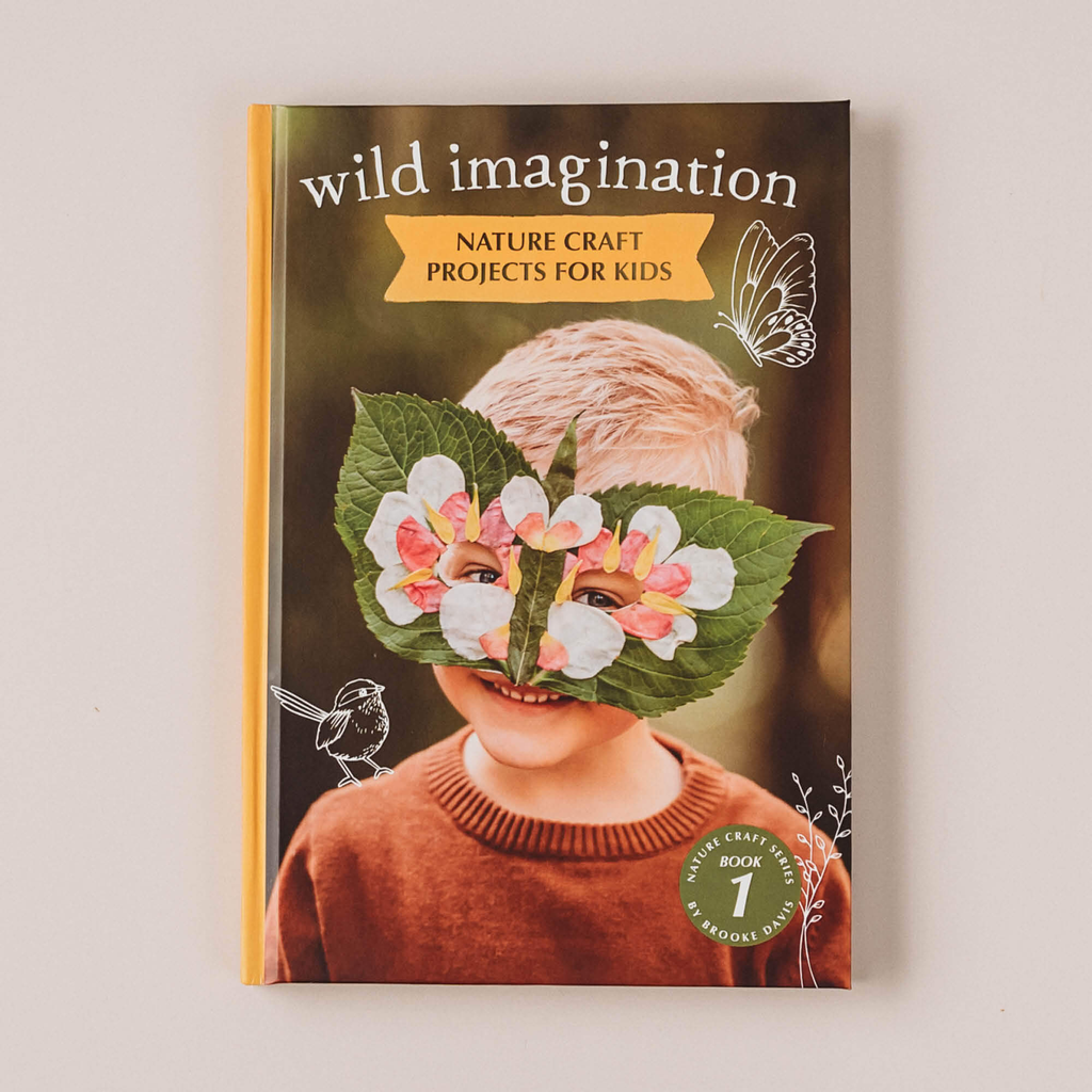 WILD IMAGINATION - NATURE CRAFT PROJECTS FOR KIDS BOOK 1